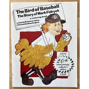 The Bird of Baseball The Story of MARK FIDRYCH 1976-1996 Coloring Book